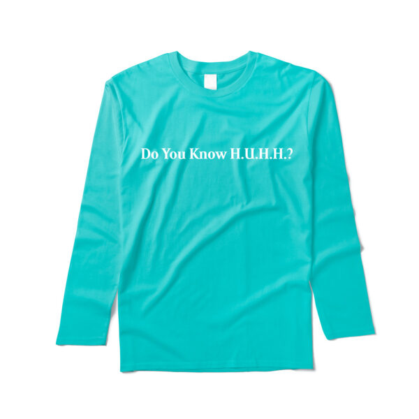 Do You Know H.U.H.H. Long Sleeve Tee - Image 2